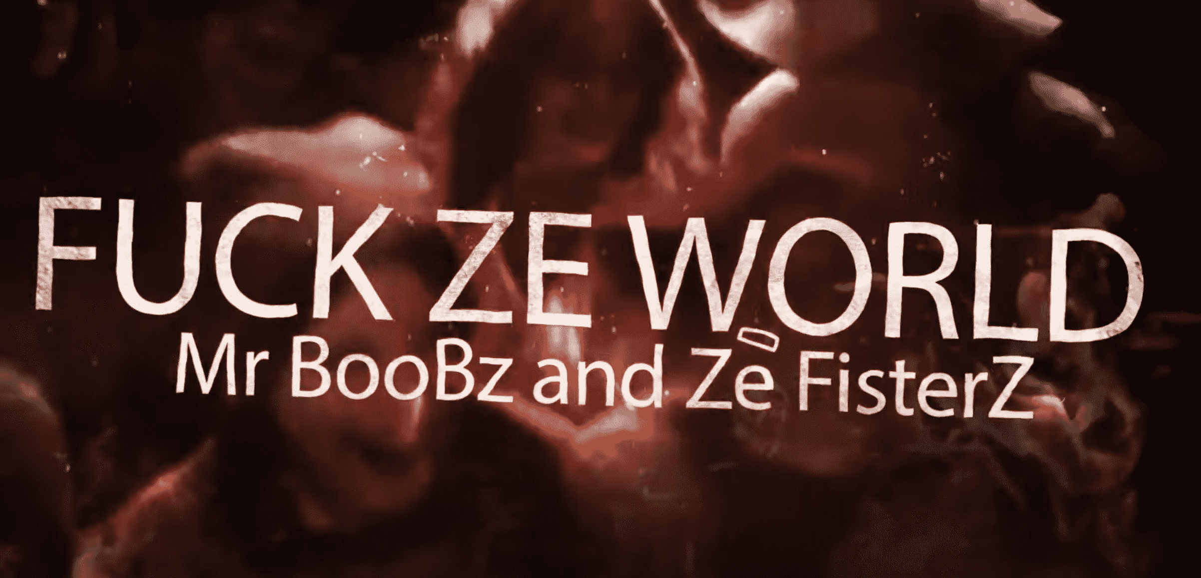 Mr BoObz & Ze FisTerZ se regroupent pour "Fuck ze World"